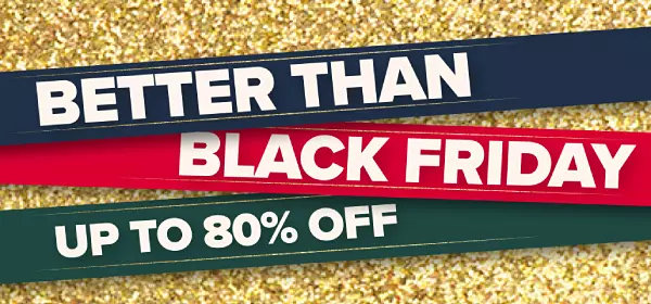 Better than Black Friday. Up to 80% off.