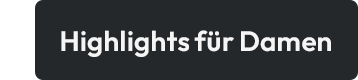 Highlights für Damen