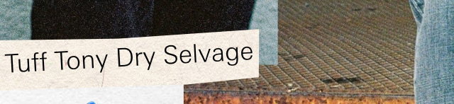 Tuff Tony Dry Selvage