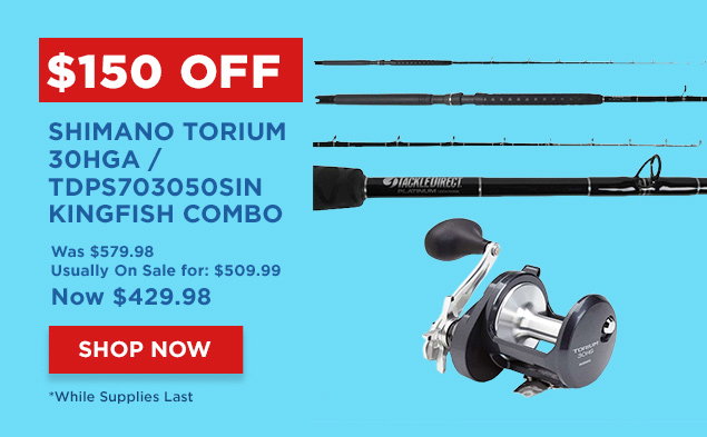 $150 Off Shimano Torium 30HGA / TDPS703050SIN Kingfish Combo