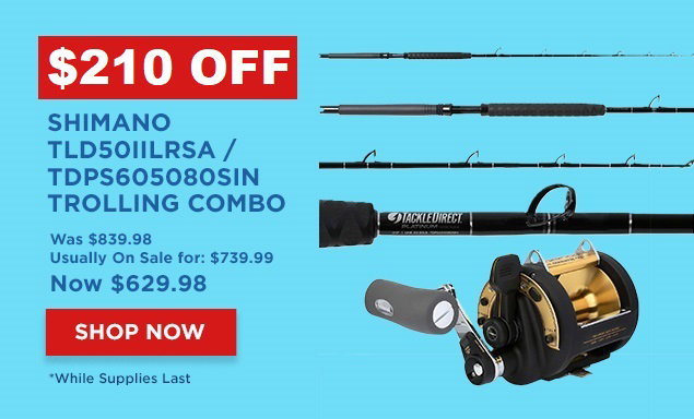 $110 Off Shimano TLD50IILRSA / TDPS605080SIN Trolling Combo