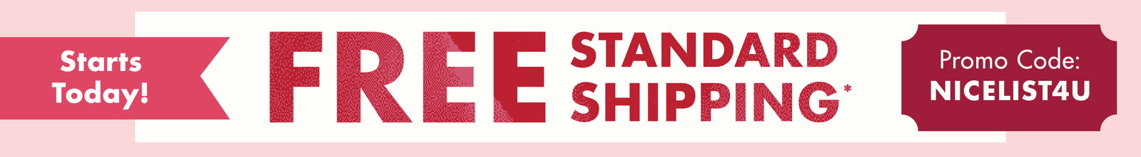 Enjoy free standard shipping on orders up to $50 with code NICELIST4U. Ends 12/10/25. Restrictions apply.