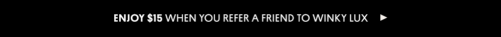 Enjoy $15 When You Refer A Friend To WinkyLux