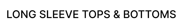 $5.99 & up Long Sleeve Tops & Bottoms