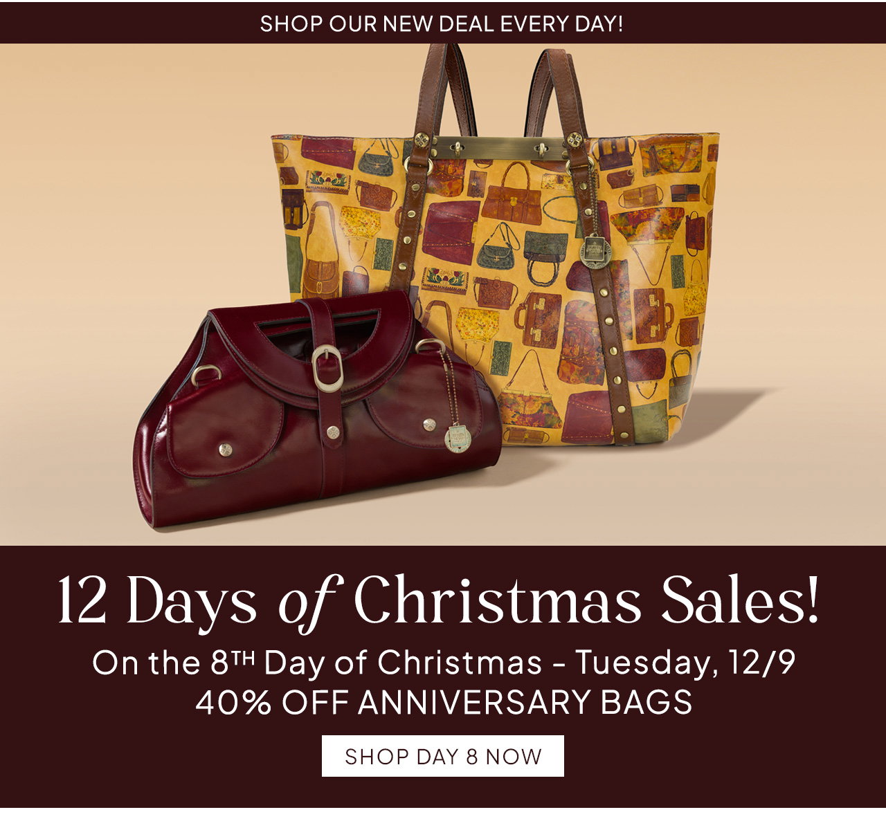 Shop Our New Deal Every Day! 12 Days oƒ Christmas Sales! On the 8TH Day of Christmas - Tuesday, 12/9, 40% OFF ANNIVERSARY BAGS. Shop Day 8 Now