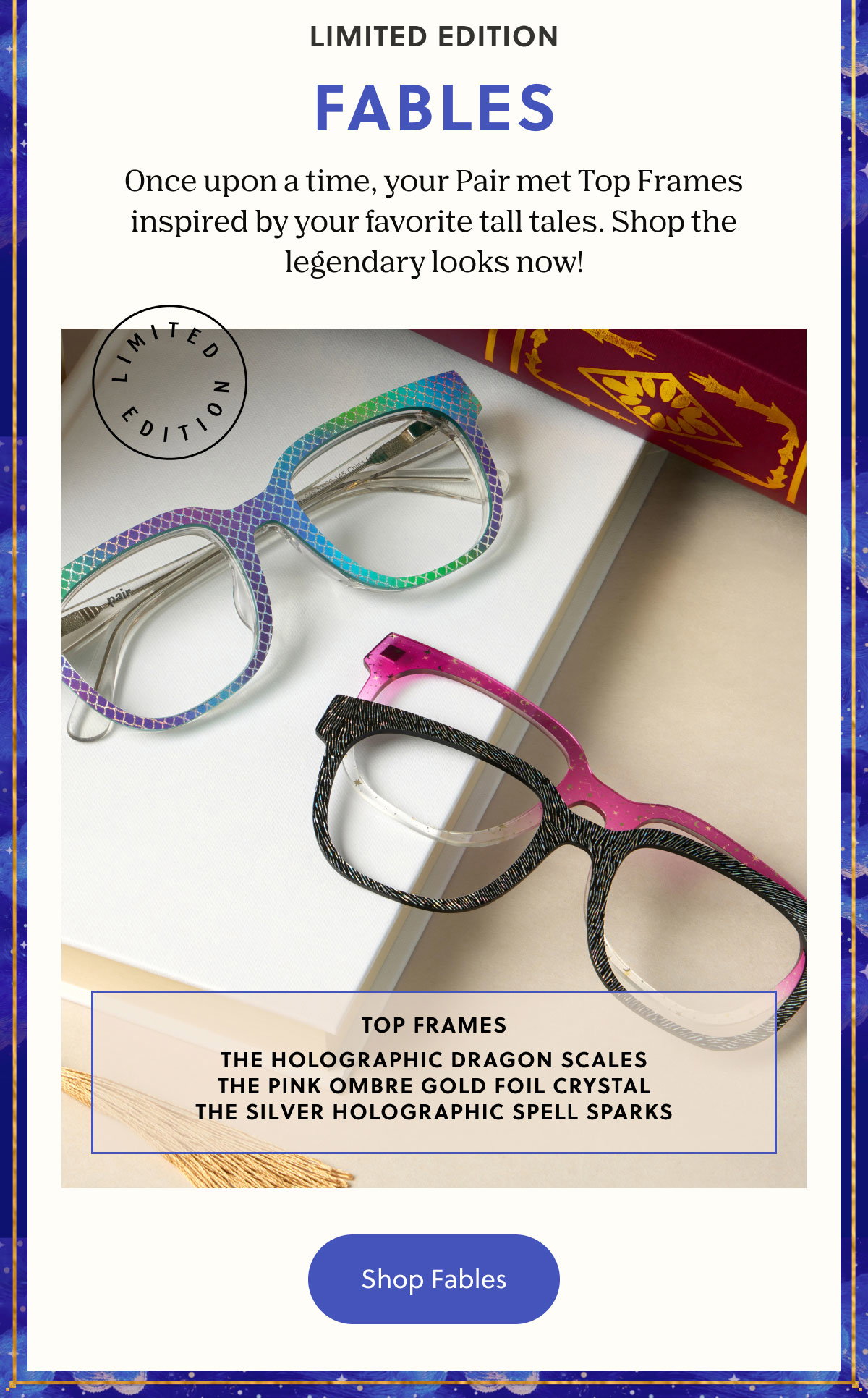 LIMITED EDITION | FABLES | Once upon a time, your Pair met Top Frames inspired by your favorite tall tales. Shop the legendary looks now! Shop Fables