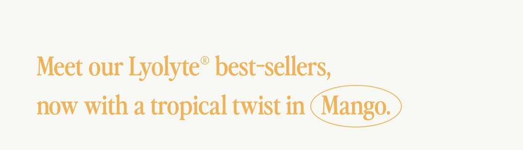 Meet our best-sellers in Lyolyte Mango