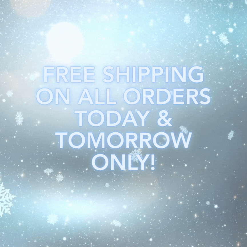 Get FREE SHIPPING Today and Tomorrow Only!