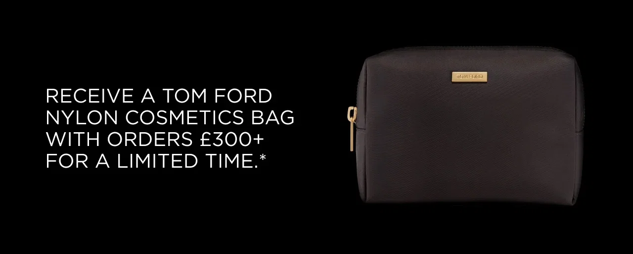 Receive a TOM FORD nylon cosmetics bag with orders £300+ for a limited time.