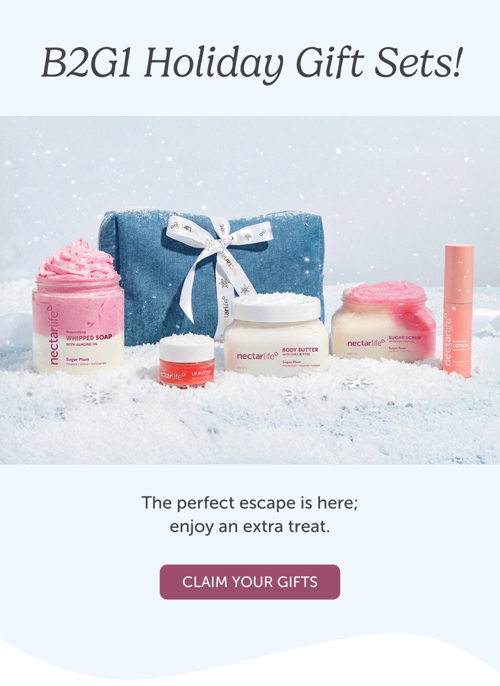 B2G1 Holiday Gift Sets! The perfect escape is here; enjoy an extra treat. 