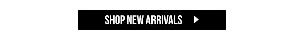 SHOP NEW ARRIVALS