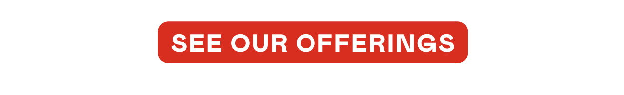 See Our Offerings