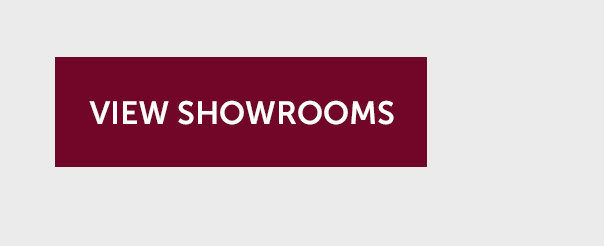 VIEW SHOWROOMS >>