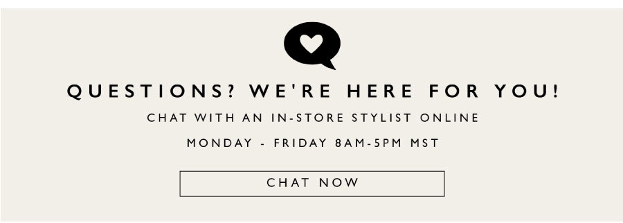 have questions? chat with our online stylists