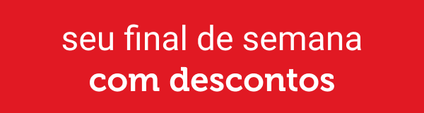 Seu final de semana com descontos!