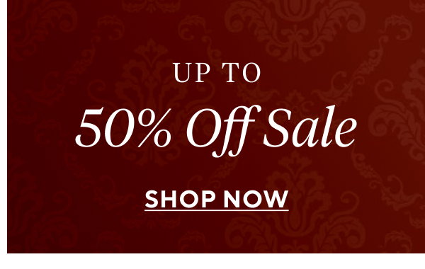 Up to 50% Off Sale Shop Now