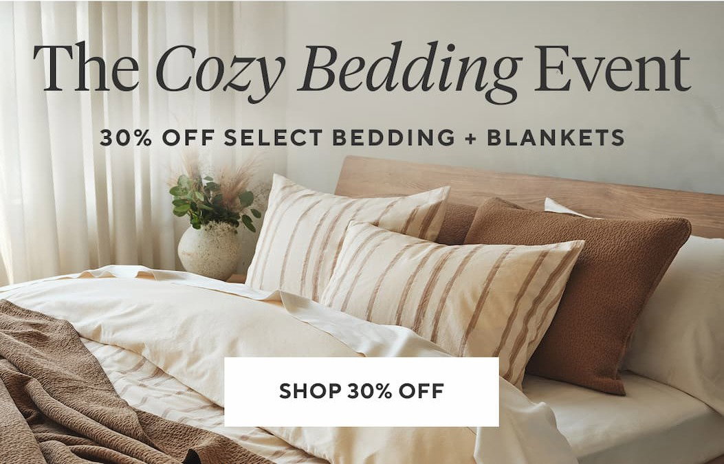 The Cozy Bedding Event 30% Off Select Bedding + Blankets