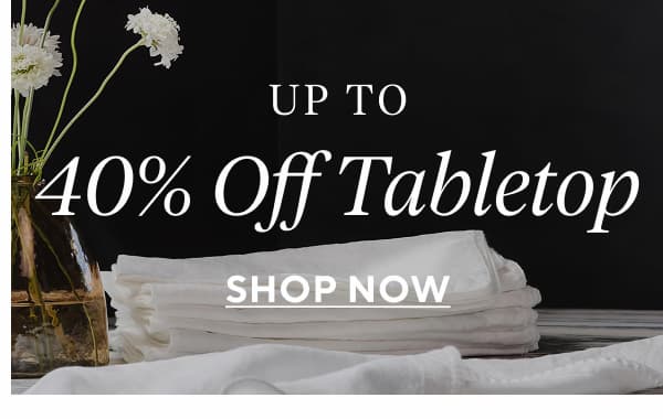 Up to 40% Off Tabletop Shop Now