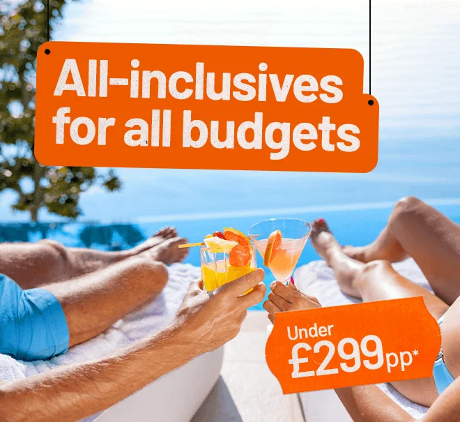 All-inclusives for all budgets under £299pp*