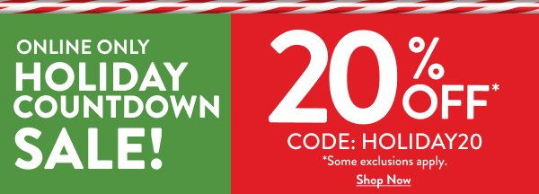 Online Only Holiday Countdown Sale! 20% Off Code: HOLIDAY20 shop now 