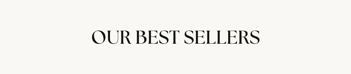 Our Best Sellers