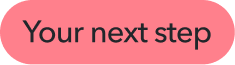 Your next step