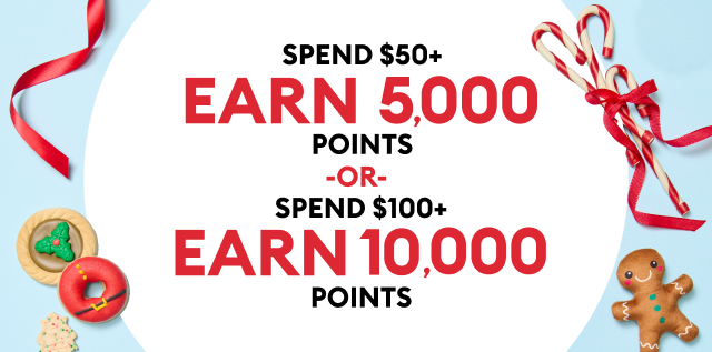 Spend $50+ Earn 5,000 Points Or Spend $100+ Earn 10,000 Points