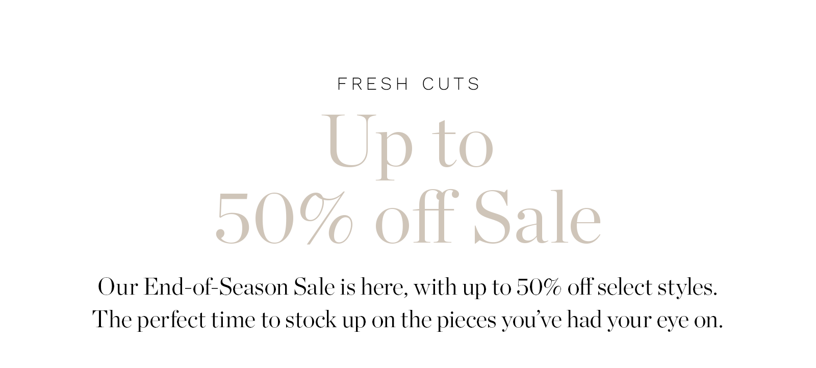 Shop Our End of Season Sale