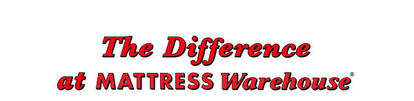 The Difference at Mattress Warehouse