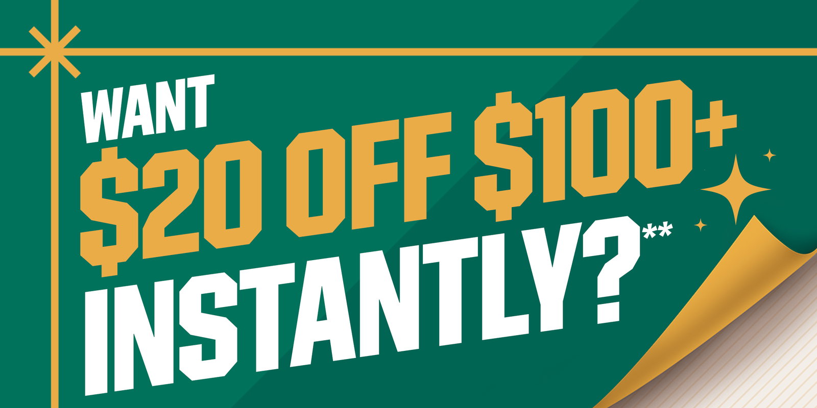  Want $20 Off $100+ Instantly?**