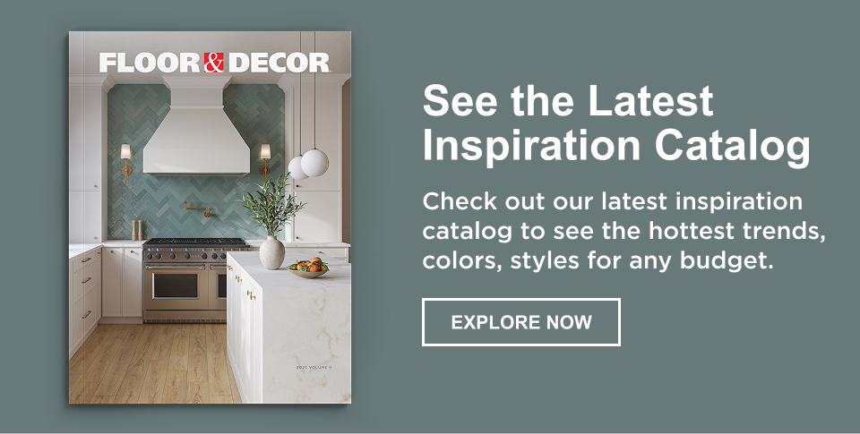 Text on Image: See the latest inspiration catalog. Check out our latest inspiration catalog to see the hottest trends, colors, and styles for any budget. Explore Now.  Image: The cover of the latest inspiration catalog