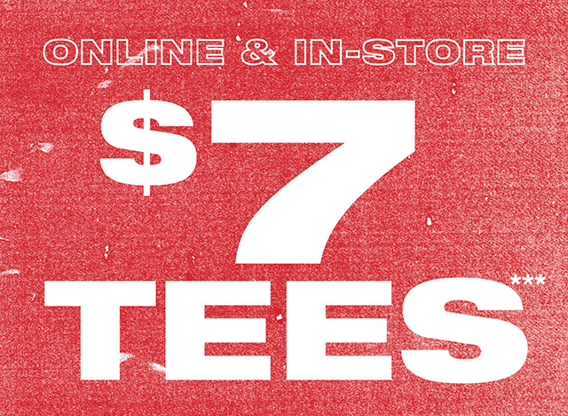 Online and In-Store. 7 Dollar Tees