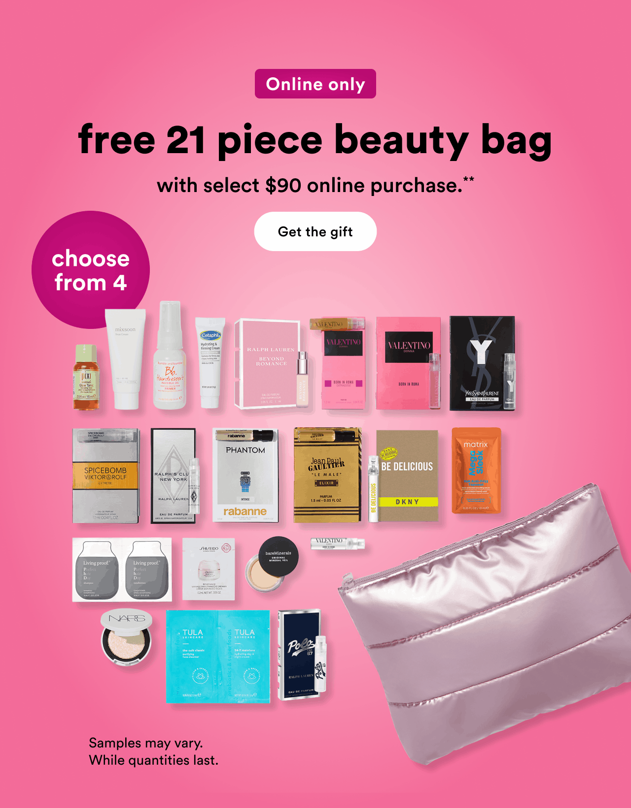Online only | Free 21 piece beauty bag with select $90 online purchase. | Get the gift