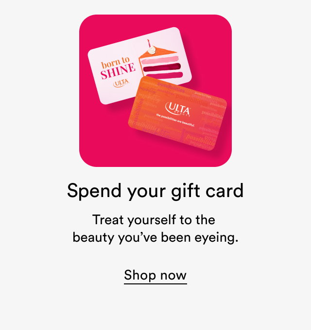 Spend your gift card | Treat yourself to the beauty you've been eyeing.