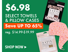 $6.98 TOWELS & PILLOW CASES