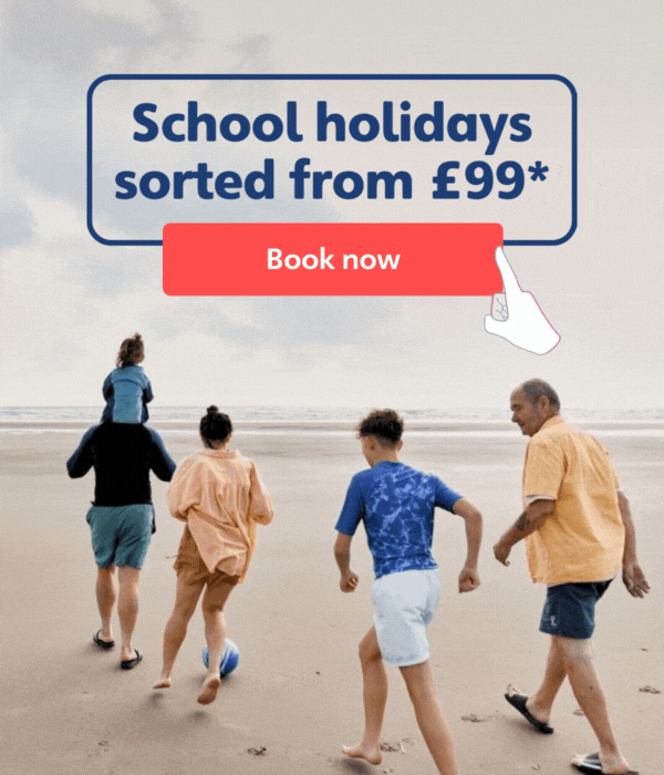 School holidays sorted. Breaks from £99*