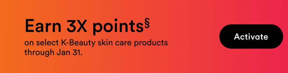 Earn 3X points on select K-Beauty skin care products through Jan 31.