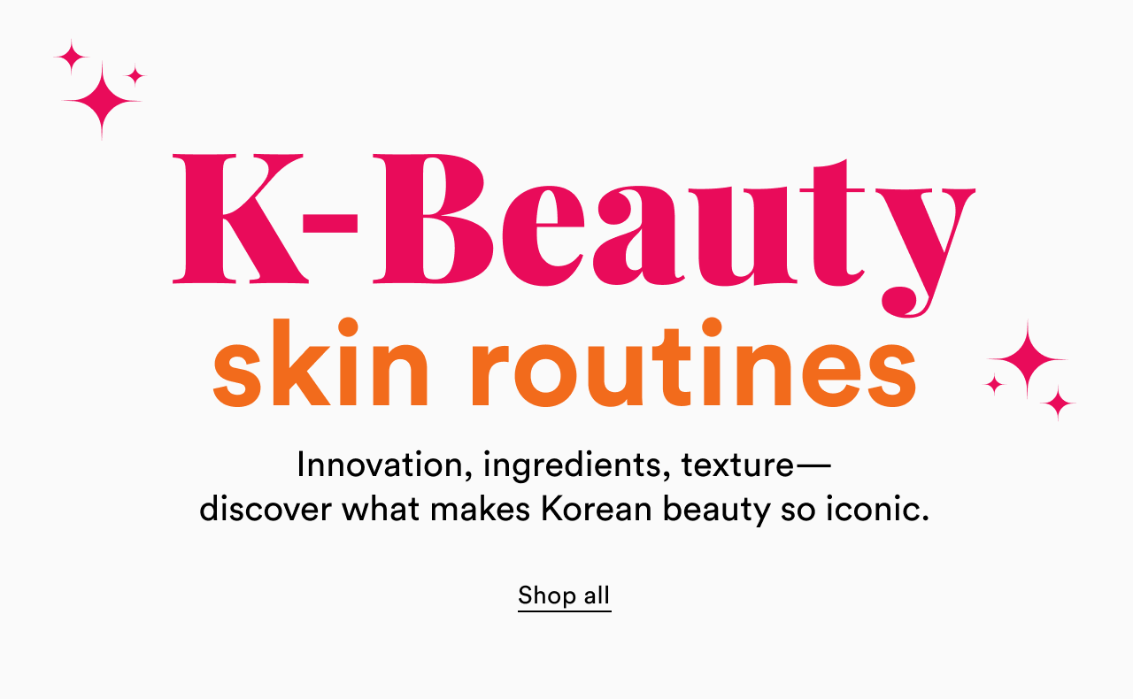 K-Beauty skin routines | Innovation, ingredients, texture— discover what makes Korean beauty so iconic. | Shop all