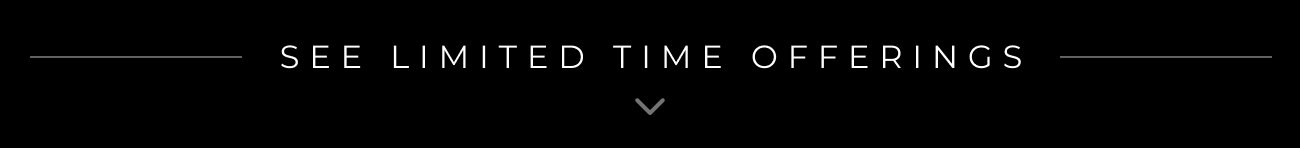 See Limited Time Offerings
