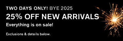 25% OFF NEW ARRIVALS