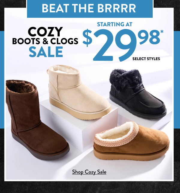 Beat The Burrr Cozy Boots & Clogs Sale starting at $29.98 select styles Shop Cozy Sale