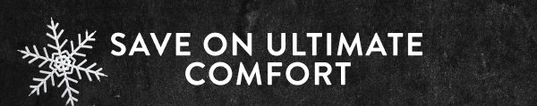 Save on ultimate Comfort 