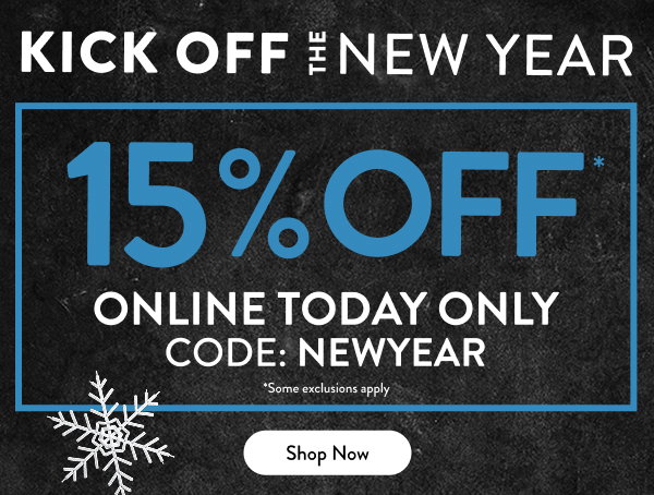 Kick Off The New Year 15% Off Online Today Only Code: NEWYEAR Shop Now 