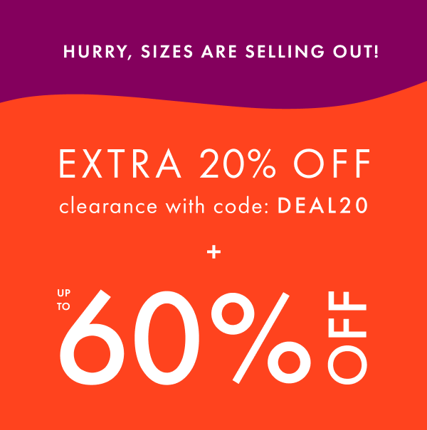 Hurry, sizes are selling out! Extra 20% off clearance with code: DEAL20. Plus, Up to 60% off.