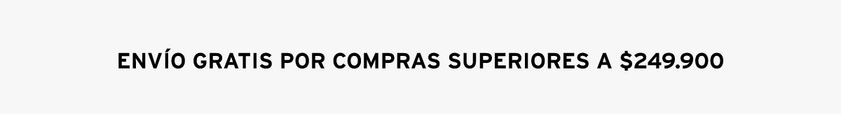 Envío gratis por compras desde $200.000