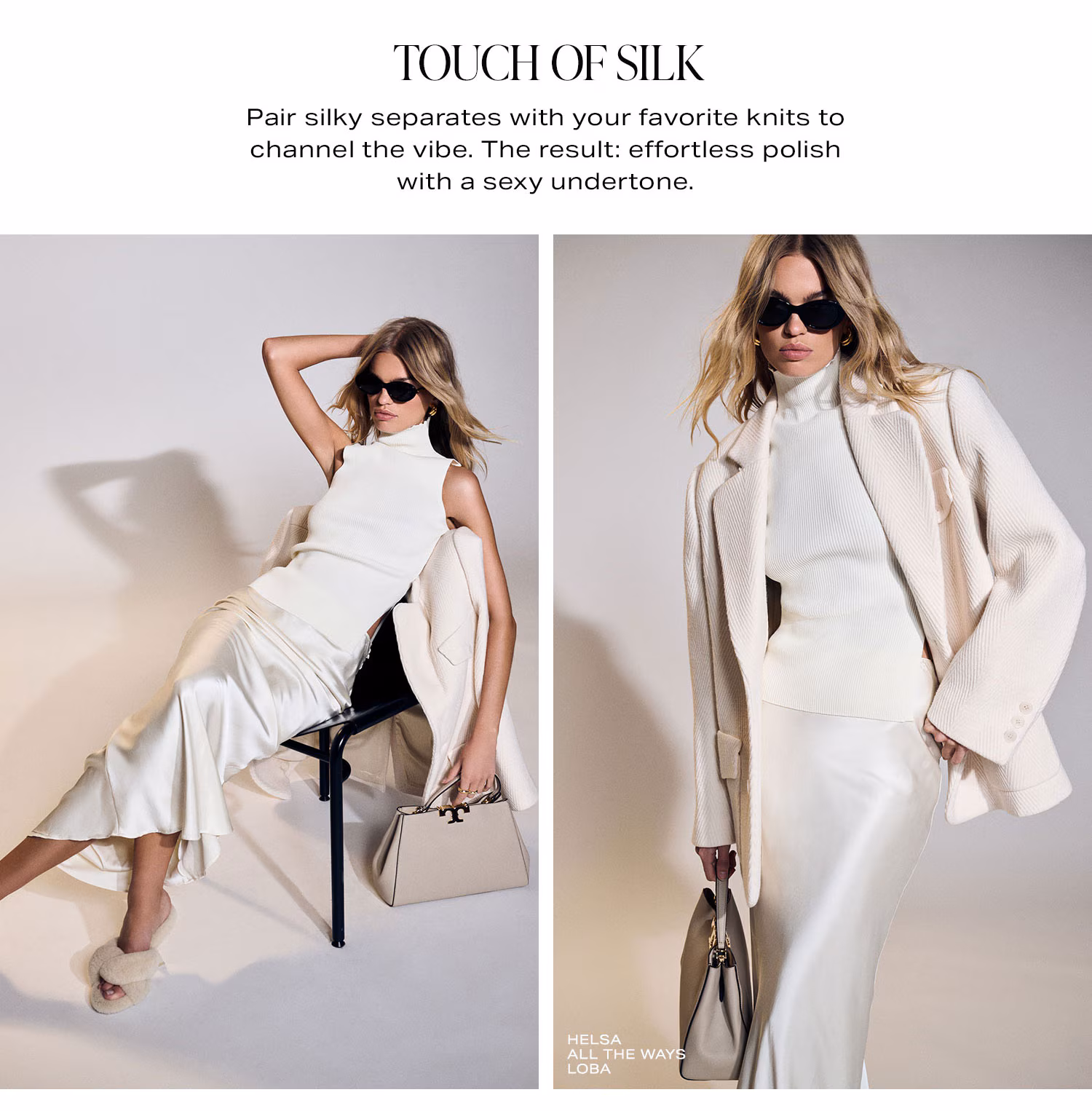 Touch Of Silk. Pair silky separates with your favorite knits to channel the vibe. The result: effortless polish with a sexy undertone.