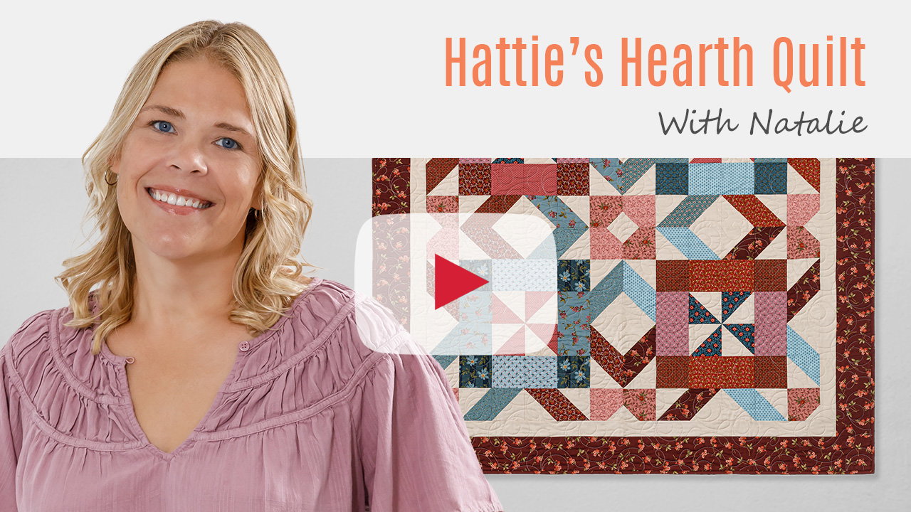 Hattie's Hearth Quilt with Natalie