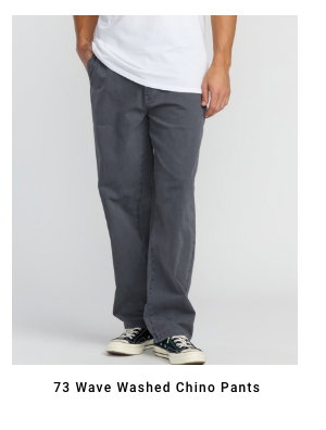 73 Wave Washed Chino Pants