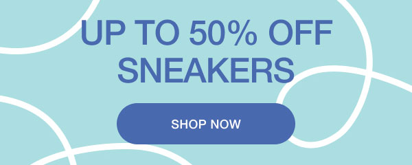 UP TO 50% OFF SNEAKERS | SHOP NOW