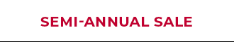  SEMI ANNUAL SALE